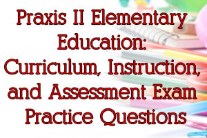 Praxis II小学教育：课程，指导和评估考试练习问题